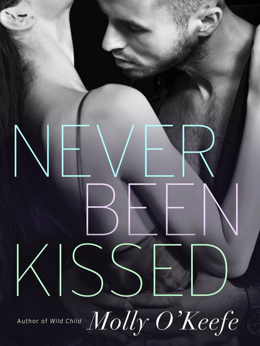 Title details for Never Been Kissed by Molly O'Keefe - Available